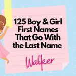 125 Boy & Girl First Names That Go With the Last Name Walker