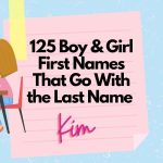125 Boy & Girl First Names That Go With the Last Name Kim